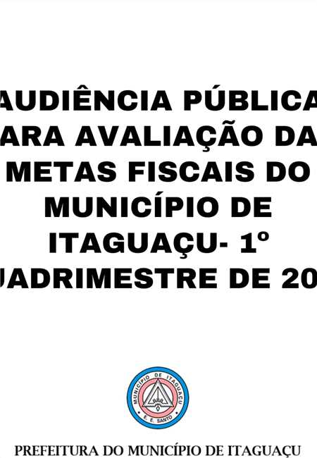 AUDIÊNCIA PÚBLICA PARA AVALIAÇÃO DAS METAS FICAIS DO MUNICÍPIO DE ITAGUAÇU - 1º QUADRIMESTRE DE 2022